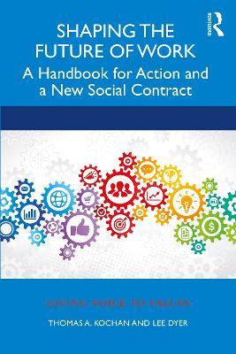 Shaping the Future of Work: A Handbook for Action and a New Social Contract - Thomas Kochan,Lee Dyer - cover