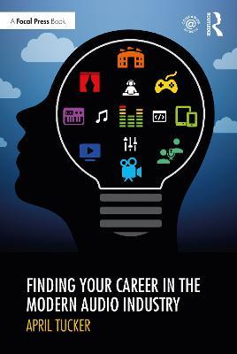 Finding Your Career in the Modern Audio Industry - April Tucker - cover