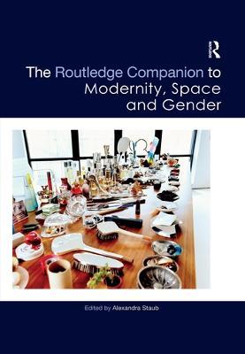The Routledge Companion to Modernity, Space and Gender - cover