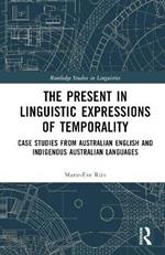 The Present in Linguistic Expressions of Temporality: Case Studies from Australian English and Indigenous Australian Languages