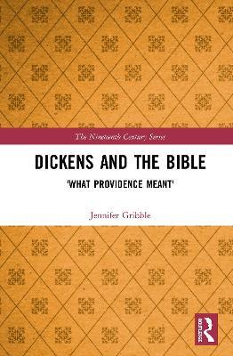 Dickens and the Bible: 'What Providence Meant' - Jennifer Gribble - cover