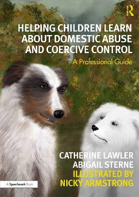 Helping Children Learn About Domestic Abuse and Coercive Control: A Professional Guide - Catherine Lawler,Abigail Sterne,Nicky Armstrong - cover