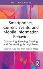 Smartphones, Current Events and Mobile Information Behavior: Consuming, Reacting, Sharing, and Connecting through News