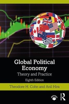 Global Political Economy: Theory and Practice - Theodore H. Cohn,Anil Hira - cover