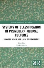 Systems of Classification in Premodern Medical Cultures: Sickness, Health, and Local Epistemologies