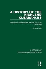 A History of the Highland Clearances: Agrarian Transformation and the Evictions 1746-1886