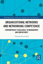 Organizational Networks and Networking Competence: Contemporary Challenges in Management and Employment