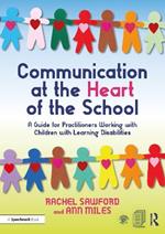 Communication at the Heart of the School: A Guide for Practitioners Working with Children with Learning Disabilities