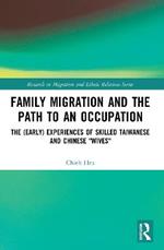 Family Migration and the Path to an Occupation: The (Early) Experiences of Skilled Taiwanese and Chinese ‘Wives’