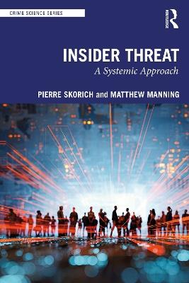 Insider Threat: A Systemic Approach - Pierre Skorich,Matthew Manning - cover