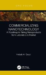 Commercializing Nanotechnology: A Roadmap to Taking Nanoproducts from Laboratory to Market