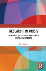 Research in Crisis: Blueprint to Overhaul the Broken Knowledge Factory