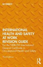 International Health and Safety at Work Revision Guide: for the NEBOSH International General Certificate in Occupational Health and Safety