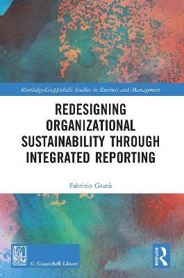 Redesigning Organizational Sustainability Through Integrated Reporting - Fabrizio Granà - cover