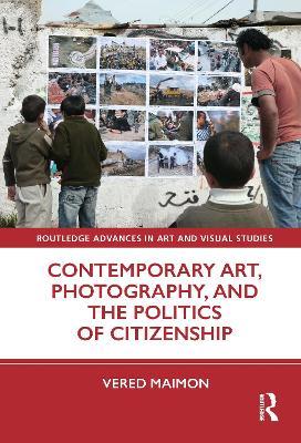 Contemporary Art, Photography, and the Politics of Citizenship - Vered Maimon - cover