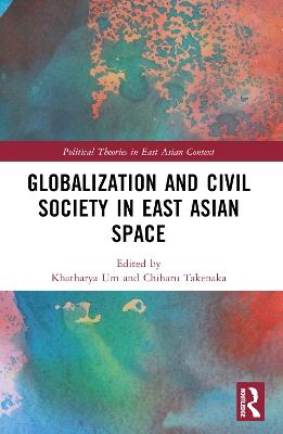 Globalization and Civil Society in East Asian Space - cover