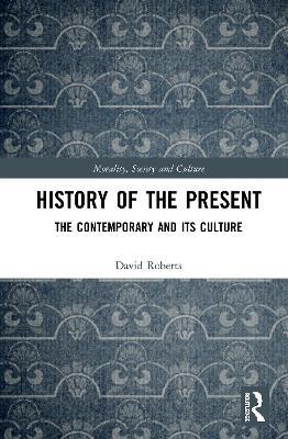 History of the Present: The Contemporary and its Culture - David Roberts - cover