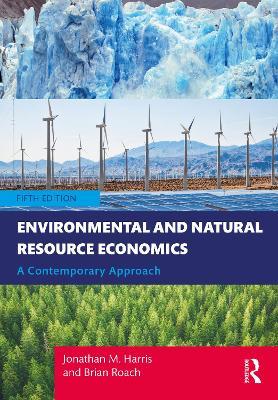 Environmental and Natural Resource Economics: A Contemporary Approach - International Student Edition - Jonathan Harris,Brian Roach - cover
