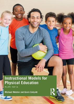 Instructional Models for Physical Education - Michael Metzler,Gavin Colquitt,Gavin T. Colquitt - cover