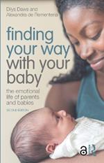 Finding Your Way with Your Baby: The Emotional Life of Parents and Babies