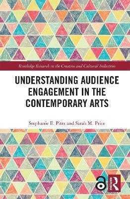 Understanding Audience Engagement in the Contemporary Arts - Stephanie E. Pitts,Sarah M. Price - cover