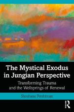 The Mystical Exodus in Jungian Perspective: Transforming Trauma and the Wellsprings of Renewal