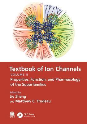 Textbook of Ion Channels Volume II: Properties, Function, and Pharmacology of the Superfamilies - cover