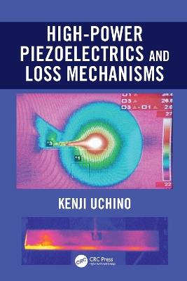 High-Power Piezoelectrics and Loss Mechanisms - Kenji Uchino - cover