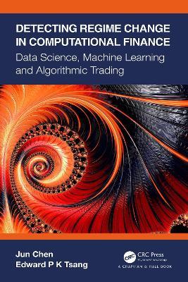 Detecting Regime Change in Computational Finance: Data Science, Machine Learning and Algorithmic Trading - Jun Chen,Edward P K Tsang - cover