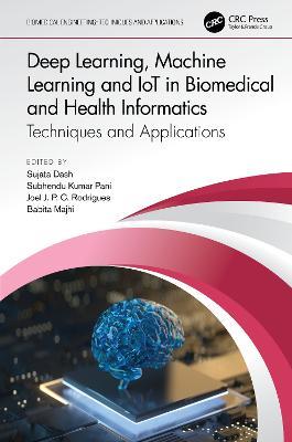 Deep Learning, Machine Learning and IoT in Biomedical and Health Informatics: Techniques and Applications - cover