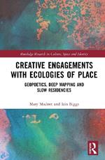 Creative Engagements with Ecologies of Place: Geopoetics, Deep Mapping and Slow Residencies