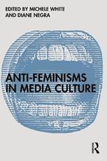 Anti-Feminisms in Media Culture