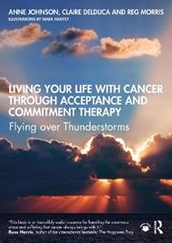 Living Your Life with Cancer through Acceptance and Commitment Therapy: Flying over Thunderstorms