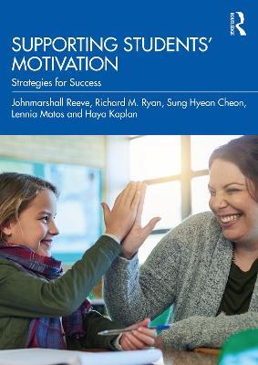 Supporting Students' Motivation: Strategies for Success - Johnmarshall Reeve,Richard M. Ryan,Sung Hyeon Cheon - cover