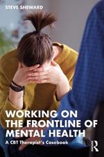 Working on the Frontline of Mental Health: A CBT Therapist’s Casebook