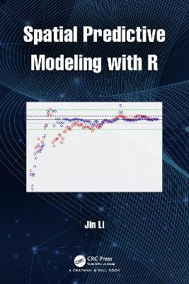 Spatial Predictive Modeling with R - Jin Li - cover