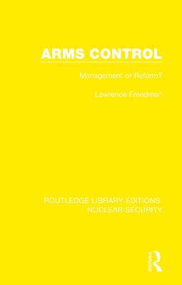 Arms Control: Management or Reform? - Lawrence Freedman - cover