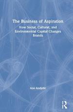 The Business of Aspiration: How Social, Cultural, and Environmental Capital Changes Brands