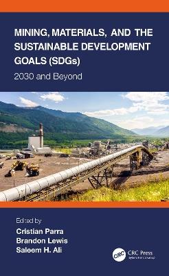 Mining, Materials, and the Sustainable Development Goals (SDGs): 2030 and Beyond - cover