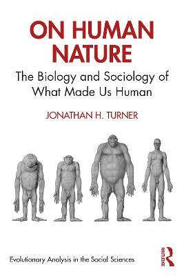 On Human Nature: The Biology and Sociology of What Made Us Human - Jonathan H. Turner - cover