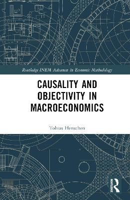 Causality and Objectivity in Macroeconomics - Tobias Henschen - cover