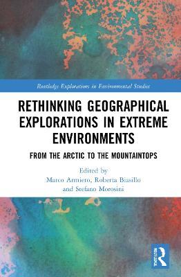 Rethinking Geographical Explorations in Extreme Environments: From the Arctic to the Mountaintops - cover