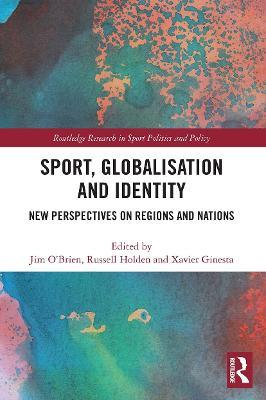 Sport, Globalisation and Identity: New Perspectives on Regions and Nations - cover