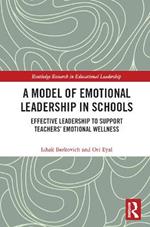 A Model of Emotional Leadership in Schools: Effective Leadership to Support Teachers’ Emotional Wellness