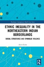 Ethnic Inequality in the Northeastern Indian Borderlands: Social Structures and Symbolic Violence