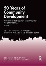 50 Years of Community Development Vol I: A History of its Evolution and Application in North America