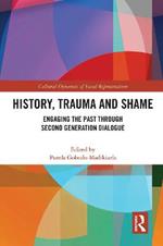 History, Trauma and Shame: Engaging the Past through Second Generation Dialogue