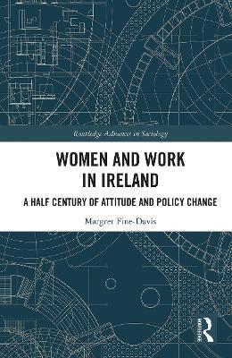 Women and Work in Ireland: A Half Century of Attitude and Policy Change - Margret Fine-Davis - cover