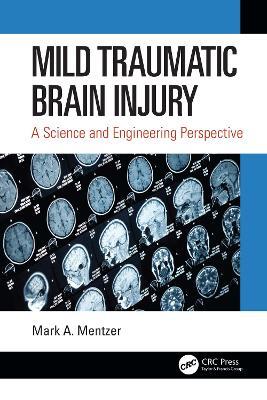 Mild Traumatic Brain Injury: A Science and Engineering Perspective - Mark A. Mentzer - cover