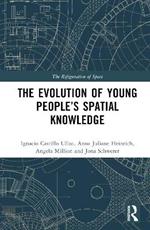 The Evolution of Young People’s Spatial Knowledge